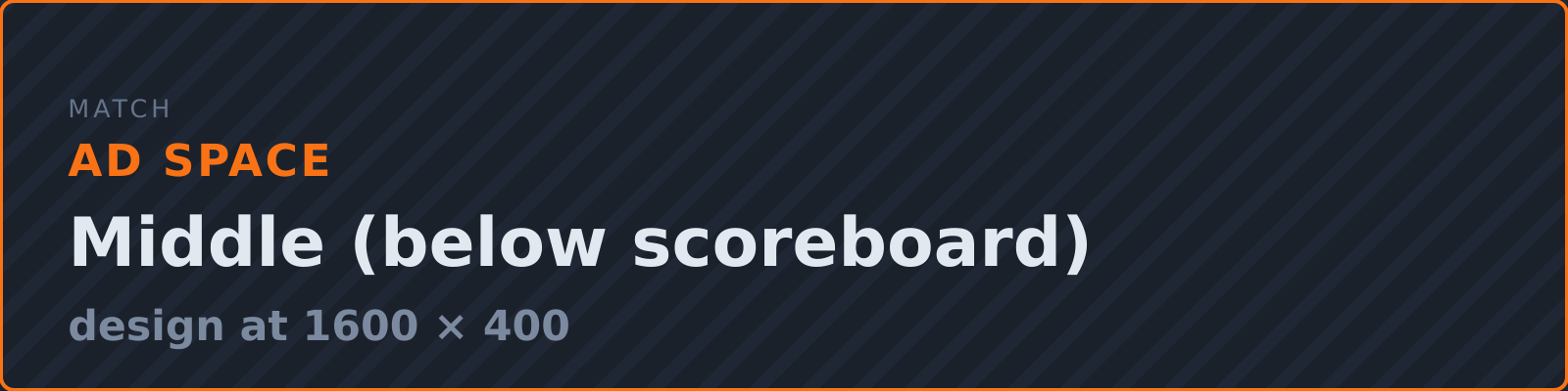 [AD SPACE] Match · Middle (below scoreboard) — design 1600x400