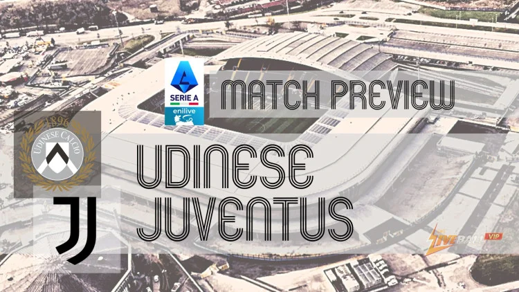 Serie A Preview: Udinese vs Juventus – Team News, Lineups & Prediction