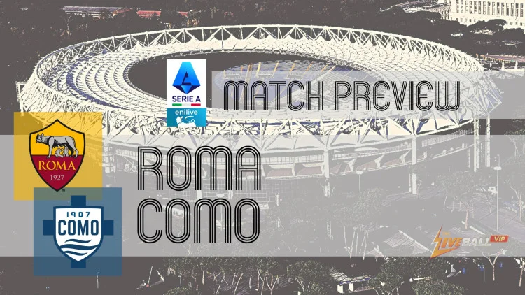 Serie A Preview: Como vs Roma – Team News, Lineups & Prediction