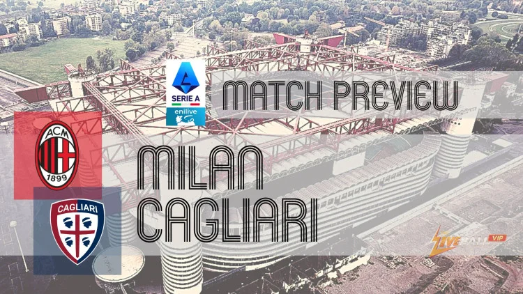 Dự đoán Serie A: Milan vs Cagliari – Tin tức đội bóng, Đội hình & Dự đoán